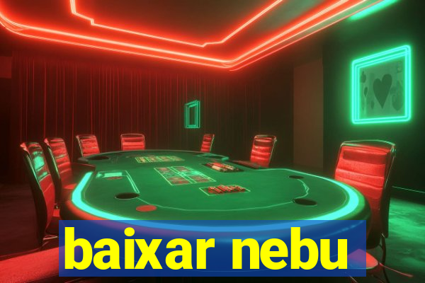 baixar nebu